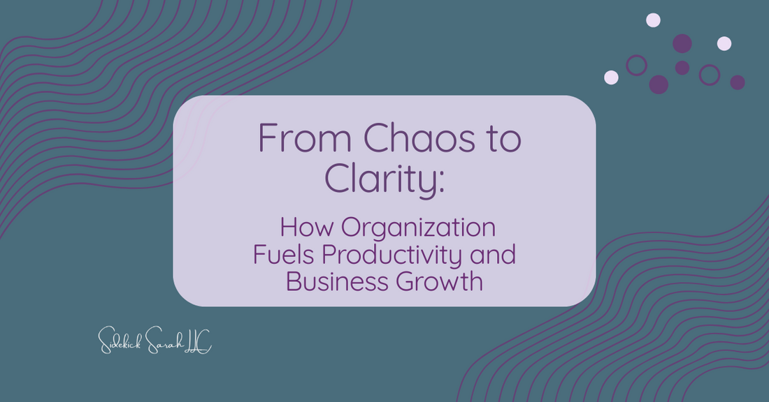 from chaos to clarity - how organization fuels productivity and business growth