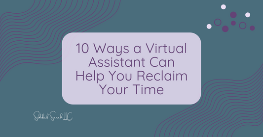 10 Ways a Virtual Assistant Can Help You Reclaim Your Time