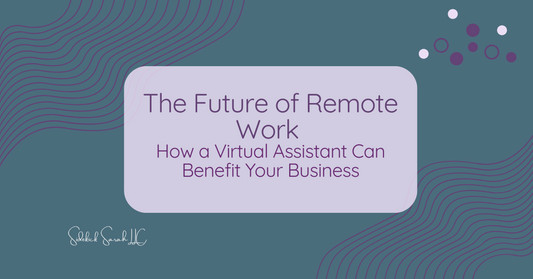 The Future of Remote Work and How a Virtual Assistant Can Benefit Your Business