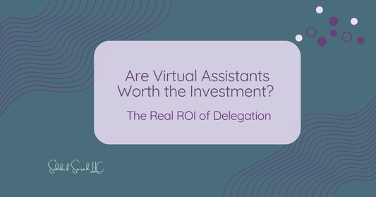 Are Virtual Assistants Worth the Investment? The Real ROI of Delegation