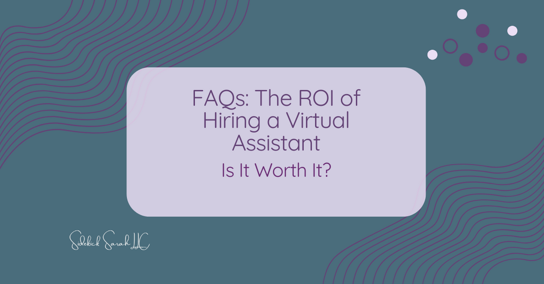 FAQs: The ROI of Hiring a Virtual Assistant – Is It Worth It?