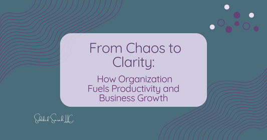 from chaos to clarity - how organization fuels productivity and business growth