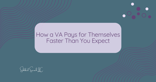 How a Virtual Assistant Pays for Themselves Faster Than You Expect