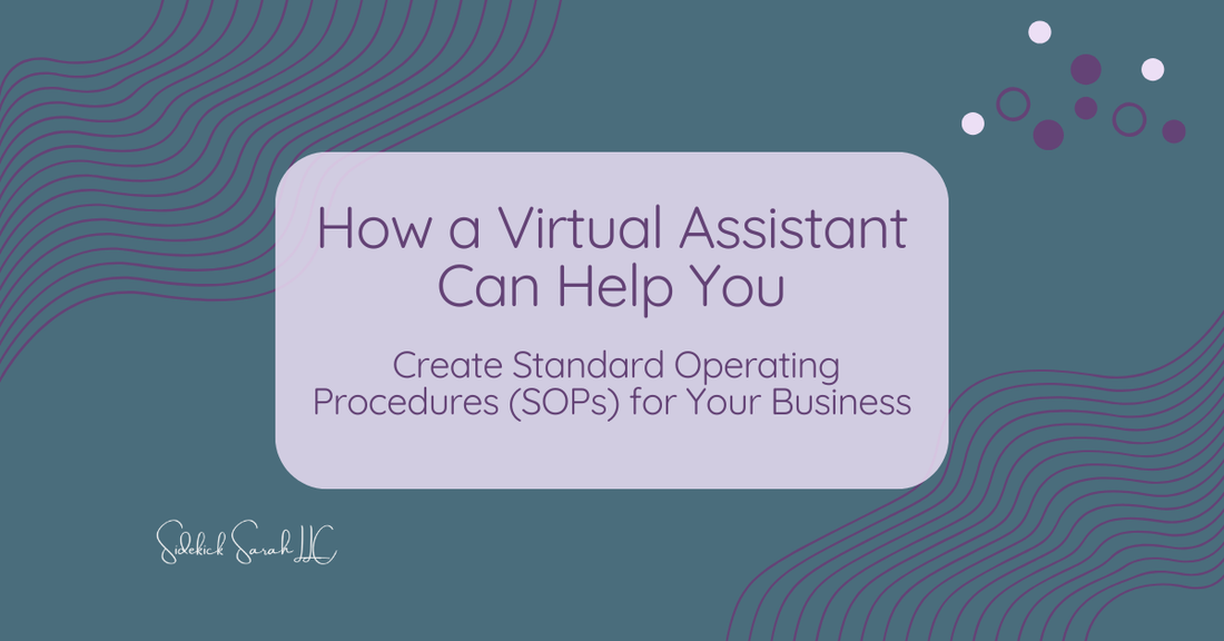 How a Virtual Assistant Can Help You Create Standard Operating Procedures (SOPs) for Your Business