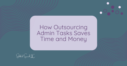 How Outsourcing Admin Tasks Saves Time and Money