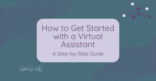 How to Get Started with a Virtual Assistant: A Step-by-Step Guide