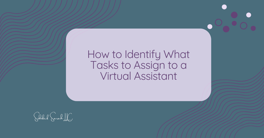 How to Identify What Tasks to Assign to a Virtual Assistant