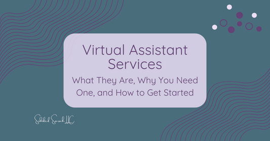 Virtual Assistant Services: What They Are, Why You Need One, and How to Get Started