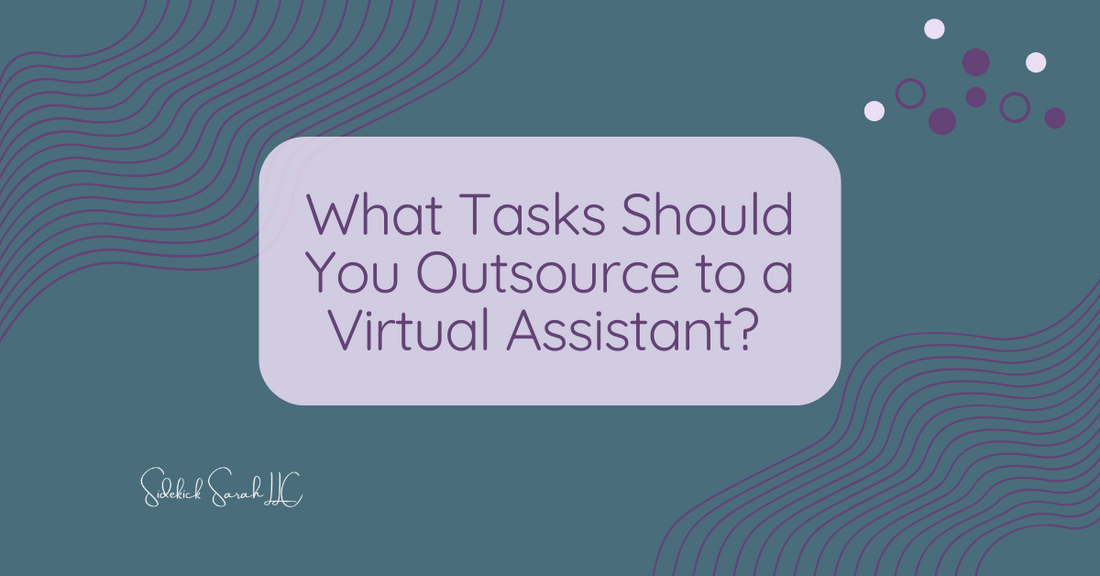 What Tasks Should You Outsource to a Virtual Assistant?