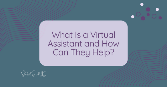 What is a Virtual Assistant and How Can They Help?