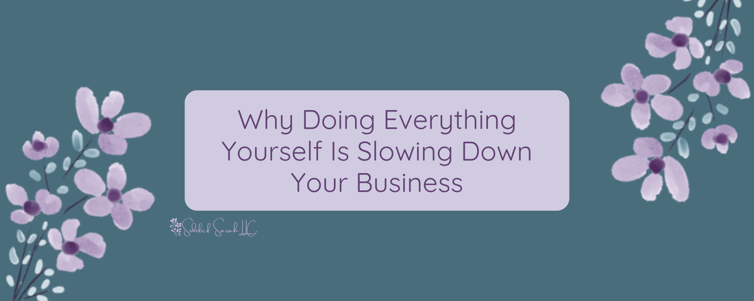 Why doing everything yourself is slowing down your business
