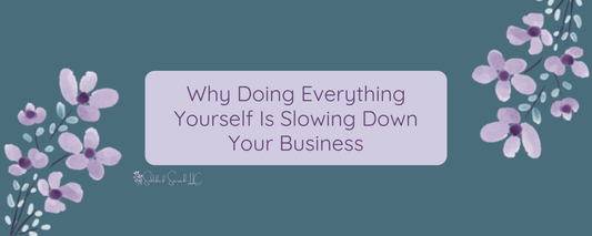Why doing everything yourself is slowing down your business