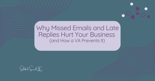 Why Missed Emails and Late Replies Hurt Your Business (and How a VA Prevents It)