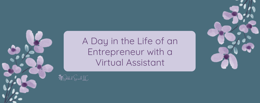 a day in the life of an entrepreneur with a virtual assistant