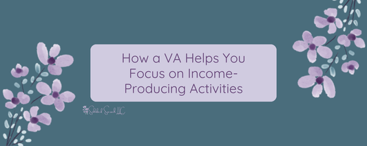 How a VA Helps You Focus on Income-Producing Activities