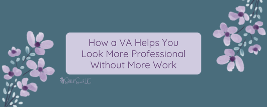 How a VA Helps You Look More Professional Without More Work