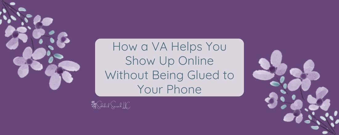 How a VA Helps You Show Up Online Without Being Glued to Your Phone