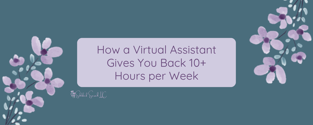How a Virtual Assistant Gives You Back 10+ Hours a Week