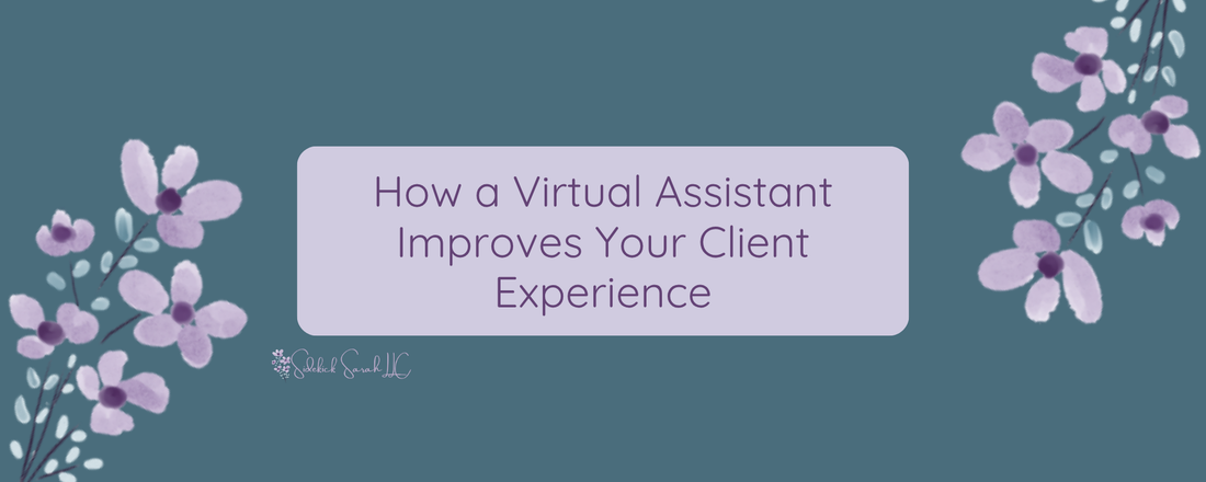 How a Virtual Assistant Improves Your Client Experience