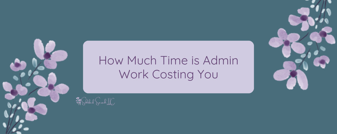 How Much Time Is Admin Work Costing You 