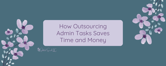 How Outsourcing Admin Tasks Saves Time and Money
