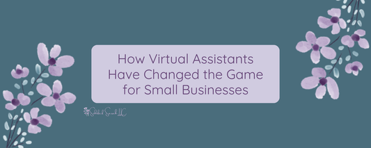 How Virtual Assistants Have Changed the Game for Small Businesses