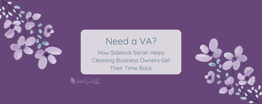 Need a VA? How Sidekick Sarah helps cleaning business owners get their time back