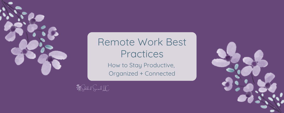 Remote Work Best Practices: How to Stay Productive, Organized, and Connected