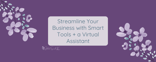 streamline your business with smart tools and a virtual assistant