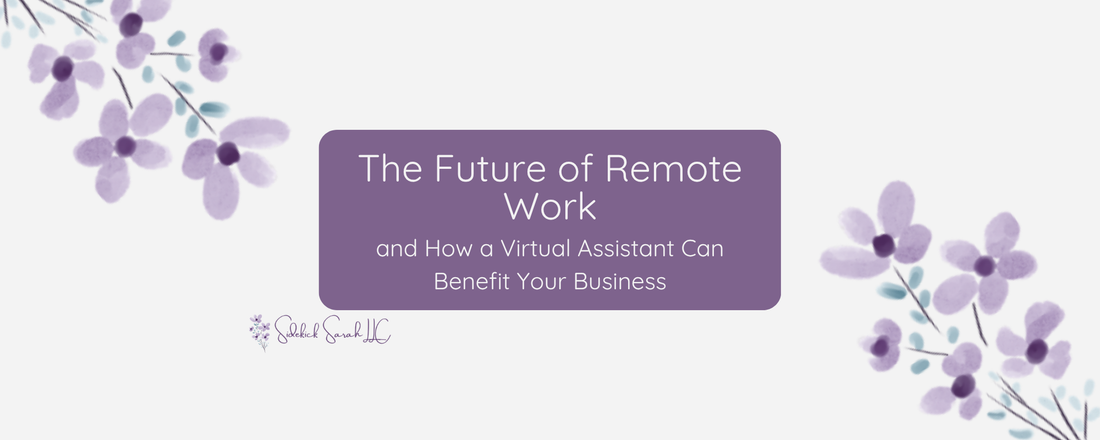the future of remove work and how a virtual assistant can benefit your business