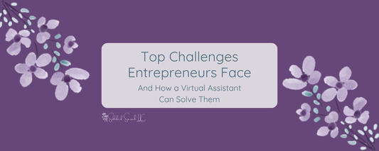 Top Challenges Entrepreneurs Face and How a Virtual Assistant Can Solve Them