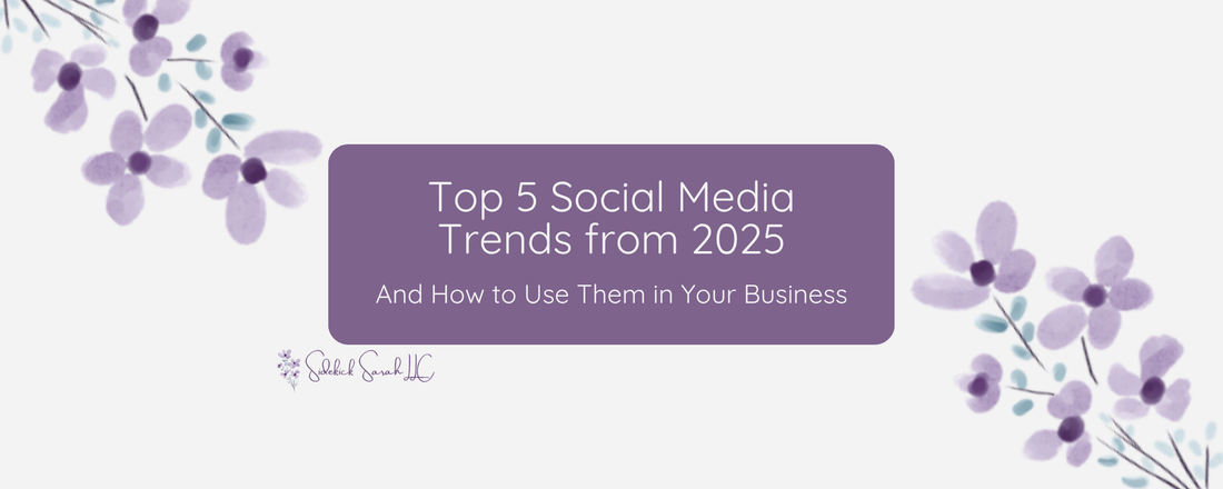 top 5 social media trends from 2025 and how to use them in your business