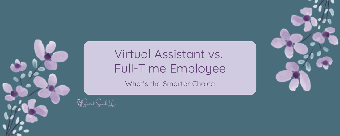 Virtual Assistant vs. Full-Time Employee: What’s the Smarter Choice?