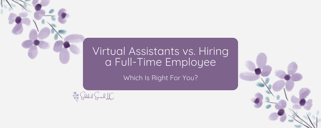 Virtual Assistant vs. Hiring a Full-Time Employee: Which Is Right for You?