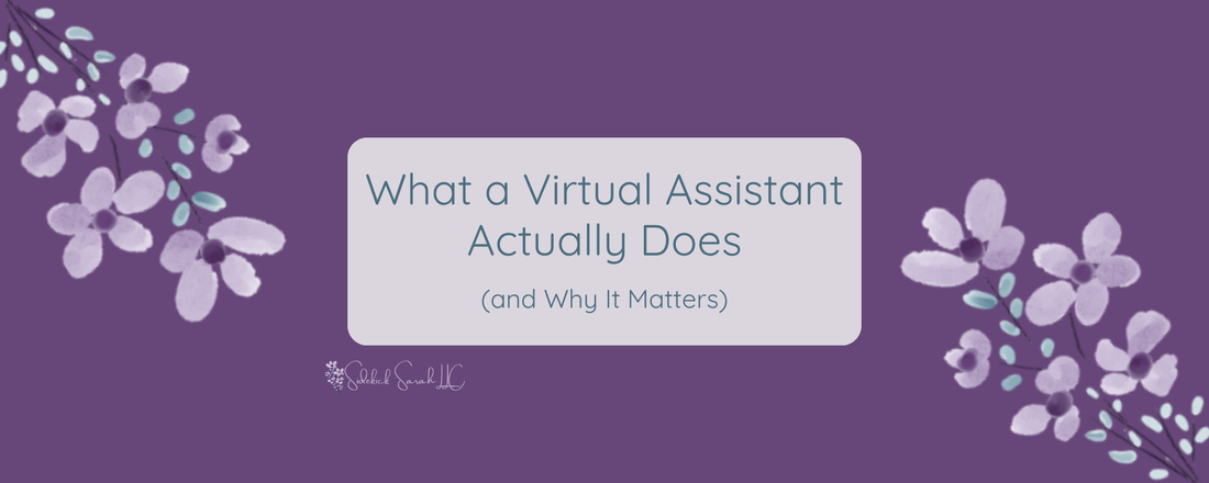 What a Virtual Assistant Actually Does (and Why It Matters)