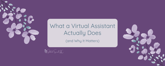 What a Virtual Assistant Actually Does (and Why It Matters)