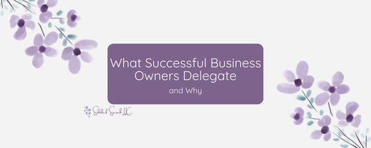 What Successful Business Owners Delegate (and Why)