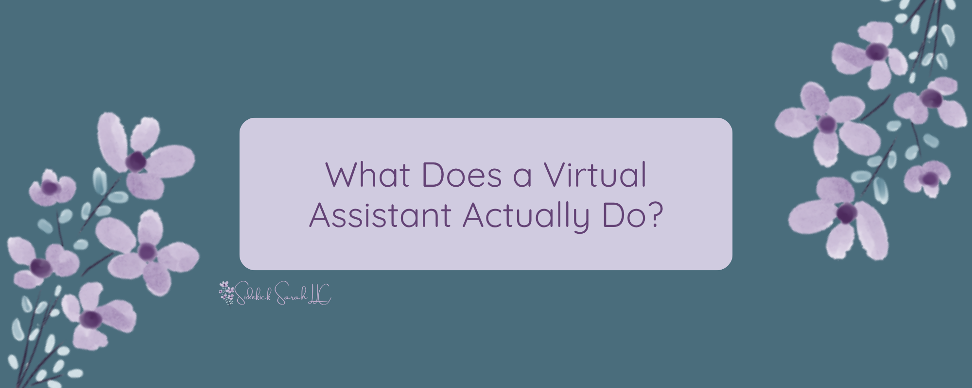 Sarah Assistant What Does a Virtual Assistant Actually Do? – Sidekick Sarah LLC