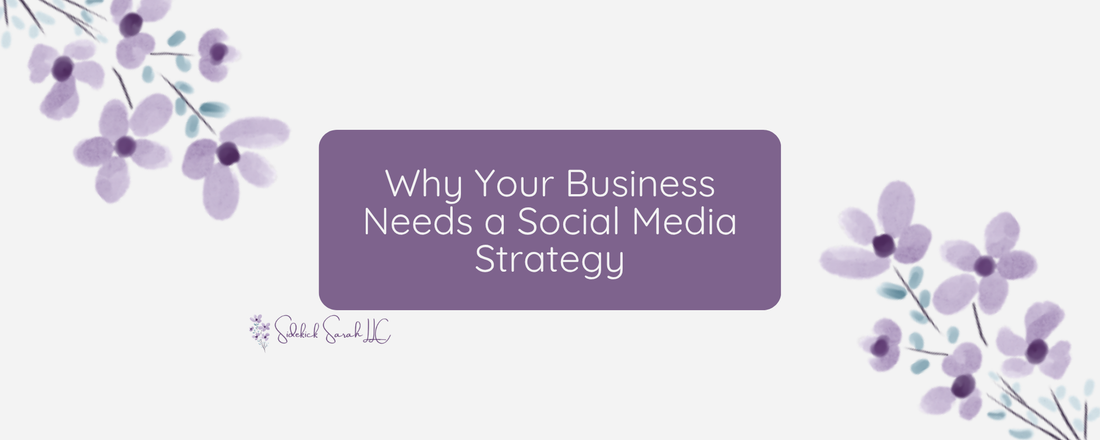 Why Your Business Needs a Social Media Strategy
